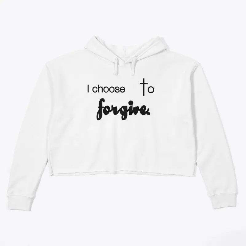 I choose to forgive