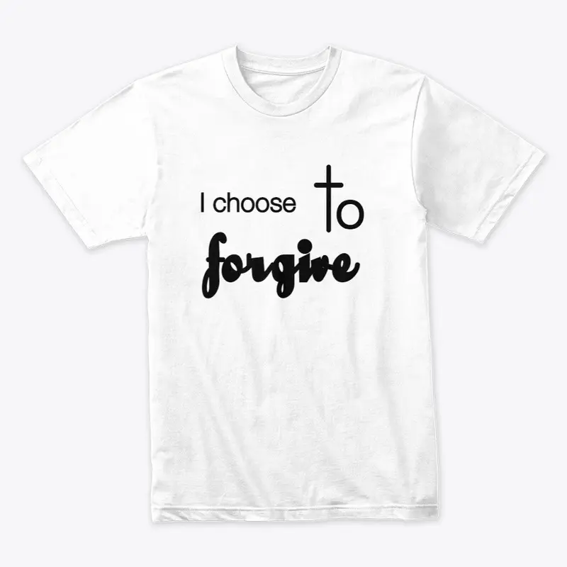 I choose to forgive